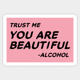 Trust Me You Are Beautiful Alcohol #1 Sticker